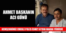 EMEKLİ POLİS İSMET AYDIN HAKKA YÜRÜDÜ