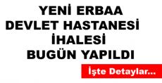 ERBAA YENİ HASTANE İHALESİ YAPILDI