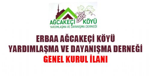 ERBAA AĞCAKEÇİ KÖYÜ SOSYAL YARDIMLAŞMA YAPTIRMA VE YAŞATMA DERNEĞİ OLAĞAN GENEL KURUL İLANI