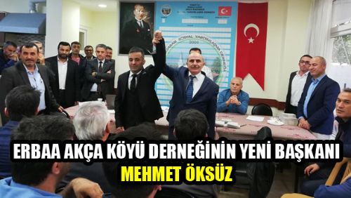 ERBAA AKÇA KÖYÜ DERNEĞİ YENİ BAŞKANI MEHMET ÖKSÜZ OLDU