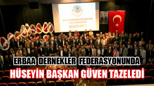 ERBAA DERNEKLER FEDERASYONU SEÇİMİNDE HÜSEYİN BAŞKAN GÜVEN TAZELEDİ