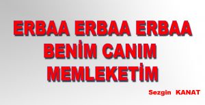 ERBAA ERBBAA ERBAA BENİM CANIM MEMLEKETİM