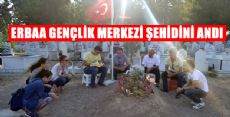 ERBAA GENÇLİK MERKEZİ ŞEHİDİNİ ANDI