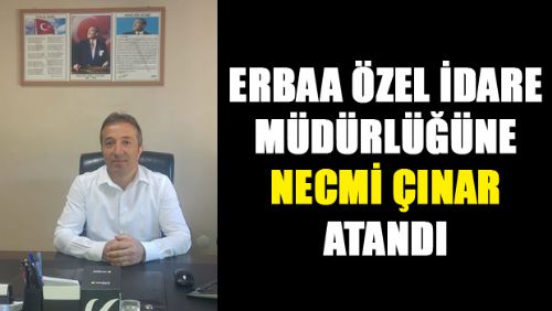 ERBAA ÖZEL İDARE MÜDÜRLÜĞÜNE NECMİ ÇINAR ATANDI