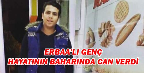 ERBAA'LI GENÇ HAYATININ BAHARINDA CAN VERDİ