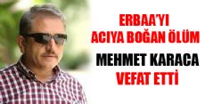 ERBAAMIZIN ACI KAYBI MEHMET KARACA VEFAT ETTİ