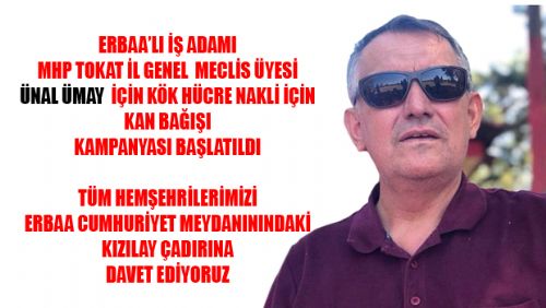 ERBAA'NIN SEVİLEN SİMALARINDAN ÜNAL ÜMAY İÇİN KAN BAĞIŞI KAMPANYASI BAŞLATILDI