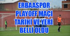 ERBAASPOR PLAY OFF MAÇI YER VE TARİHİ