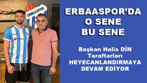 ERBAASPOR TRANSFERLERİ İLE TARAFTARI HEYECANLANDIRMAYA DEVAM EDİYOR