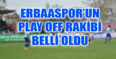 ERBAASPOR'UN PLAYOFF RAKİBİ BELLİ OLDU