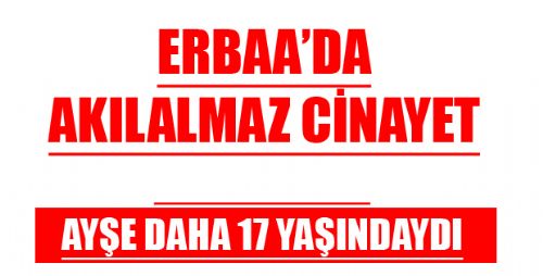 ERBAA'YA BAĞLI O BELDEDE CİNAYET