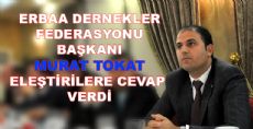 ERDEF BAŞKANI MURAT TOKAT ELEŞTİRİLERE CEVAP VERDİ