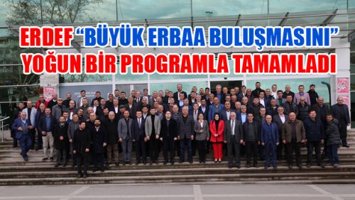 ERDEF BÜYÜK ERBAA BULUŞMASI PROGRAMINA YOĞUN İLGİ