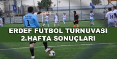 ERDEF FUTBOL TURNUVASI 2.HAFTA SONUÇLARI