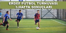 ERDEF FUTBOL TURNUVASI 3.HAFTA SONUÇLARI