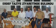 ERDEF TAZİYE ZİYARETİNDE BULUNDU