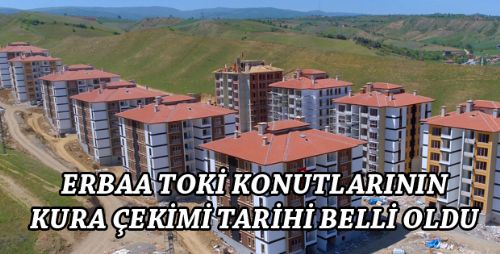 Erbaa  TOKİ konutları için Kuraların Çekileceği tarih Belli Oldu