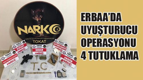 Erbaa'da uyuşturucu operasyonu: 4 tutuklama