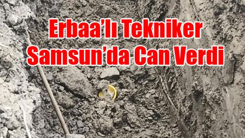 Erbaa'lı Harita Teknikeri Samsunda İş Kazasında Can Verdi