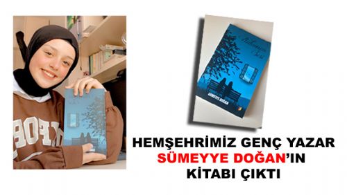 HEMŞEHRİMİZ GENÇ YAZAR SÜMEYYE DOĞAN'IN KİTABI ÇIKTI