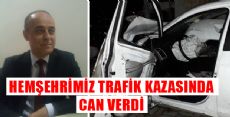 HEMŞEHRİMİZ KAZADA CAN VERDİ