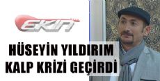 HÜSEYİN YILDIRIM KALP KRİZİ GEÇİRDİ