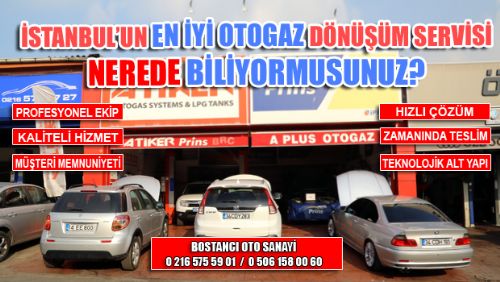 İSTANBUL'DAKİ EN İYİ OTOGAZ DÖNÜŞÜM SERVİSİ A PLUS OTOGAZ BOSTANCI'DA HİZMETİNİZDE