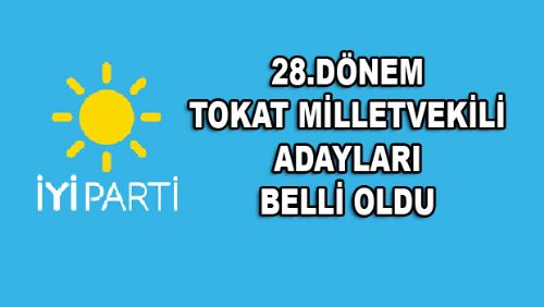 İYİ PARTİ TOKAT MİLLETVEKİLİ ADAYLARI