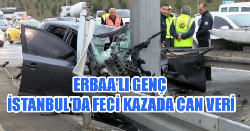 İstanbul'da feci kaza: Bariyerlere çarpan otomobilin sürücüsü Erbaalı genç öldü