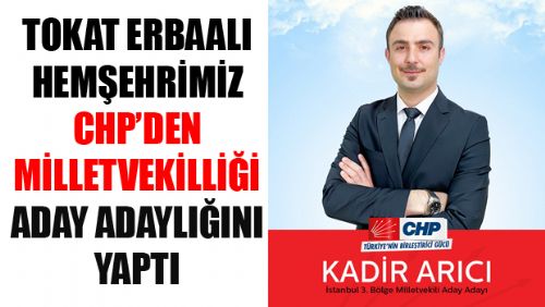 KADİR ARICI CHP İSTANBUL 3. BÖLGE MİLLETVEKİLİ ADAY ADAYLIĞINI AÇIKLADI