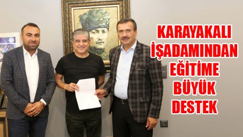 KARAYAKALI İŞADAMINDAN EĞİTİME BÜYÜK DESTEK