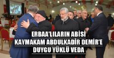 KAYMAKAM DEMİR ERBAA'YA VEDA ETTİ