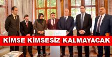 KİMSE KİMSESİZ KALMAYACAK