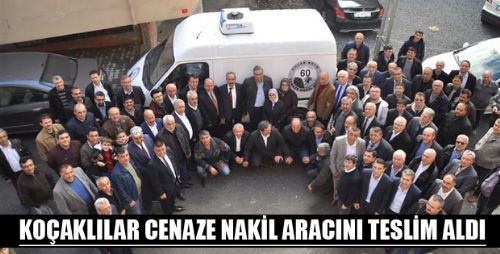 KOÇAKLILAR CENAZE NAKİL ARACINI TESLİM ALDI