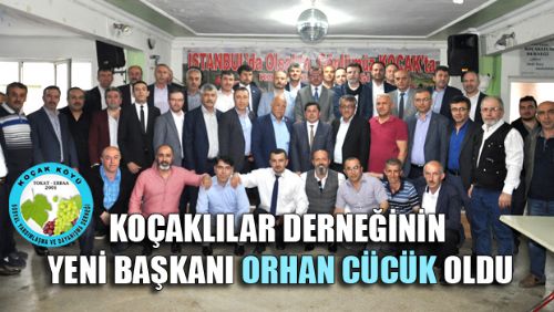 KOÇAKLILAR DERNEĞİNİN YENİ BAŞKANI ORHAN CÜCÜK