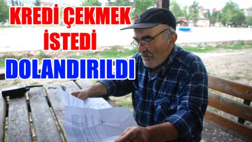 KREDİ ÇEKECEKTİ DOLANDIRILDI