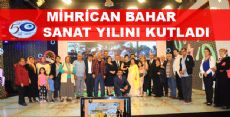MİHRİCAN BAHAR 50. SANAT YILINI KUTLADI