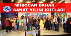 MİHRİCAN BAHAR 50. SANAT YILINI KUTLADI