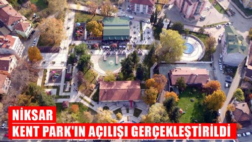 NİKSAR KENT PARK'IN AÇILIŞI GERÇEKLEŞTİRİLDİ 