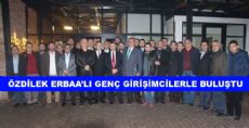 ÖZDİLEK ERBAA'LI GENÇ GİRİŞİMCİLERLE BULUŞTU