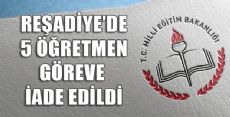 REŞADİYE'de 5 Öğretmen Göreve İade Edildi