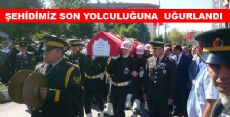 ŞEHİDİMİZ SON YOLCULUĞUNA UĞURLANDI