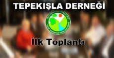 TEPEKIŞLA DERNEĞİ İLK TOPLANTISINI YAPTI