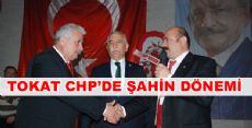 TOKAT CHP'DE ŞAHİN DÖNEMİ