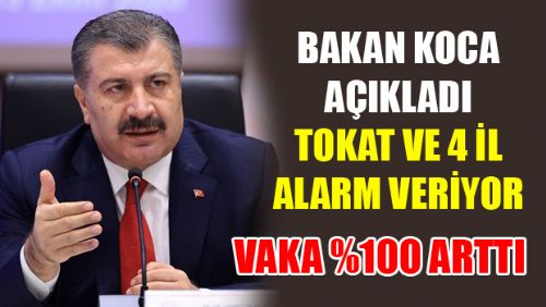 TOKAT DAHİL 5 İLDE VAKALAR YÜZDE 100 ARTTI