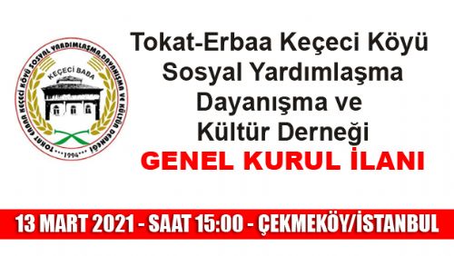 TOKAT ERBAA KEÇECİ KÖYÜ SOSYAL YARDIMLAŞMA DAYANIŞMA VE KÜLTÜR DERNEĞİ GENEL KURUL İLANI