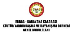 TOKAT İLİ ERBAA İLÇESİ KARAYAKA  KÜLTÜR YARDIMLAŞMA VE DAYANIŞMA DERNEĞİ GENEL KURUL İLANI