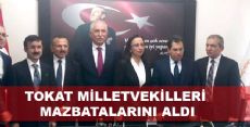 TOKAT MİLLETVEKİLLERİ MAZBATALARINI ALDI