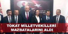 TOKAT MİLLETVEKİLLERİ MAZBATALARINI ALDI