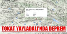 TOKAT YAYLADALI'NDA DEPREM